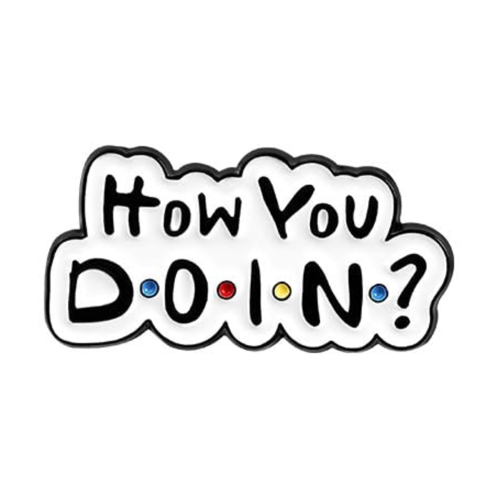 FRIENDS "HOW YOU DOIN?" OIL DRIPPED ENAMEL PIN LAPEL PIN BROOCH NWT